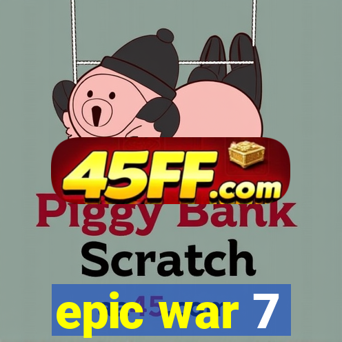 epic war 7